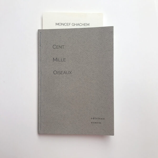 Éditions atmen : Moncef Ghachem - Cent Mille Oiseaux